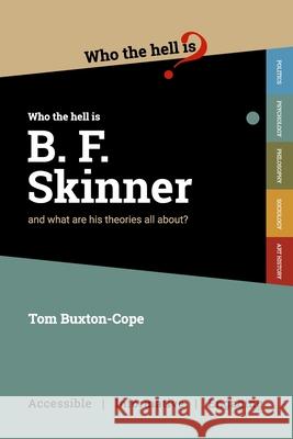 Who the Hell is B.F. Skinner?: and what are his theories all about?  9781999949280 Bowden & Brazil