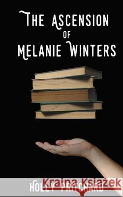 The Ascension of Melanie Winters Holly Pritchard 9781999952747 Nielsen ISBN UK