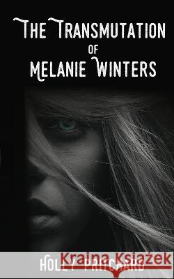 The Transmutation of Melanie Winters Holly Pritchard   9781999952792 Holly Pritchard