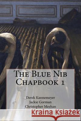 The Blue Nib Chapbook 1: Summer/Autumn 2017 Chapbook Winners Shirley Bell Derek Kannemeyer 9781999955014