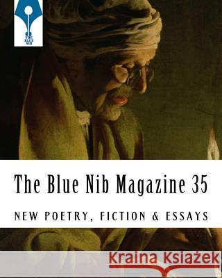 The Blue Nib Magazine 35: The First Print Issue - September 15th 2018 Shirley Bell Various Contributors 9781999955052 Not Avail