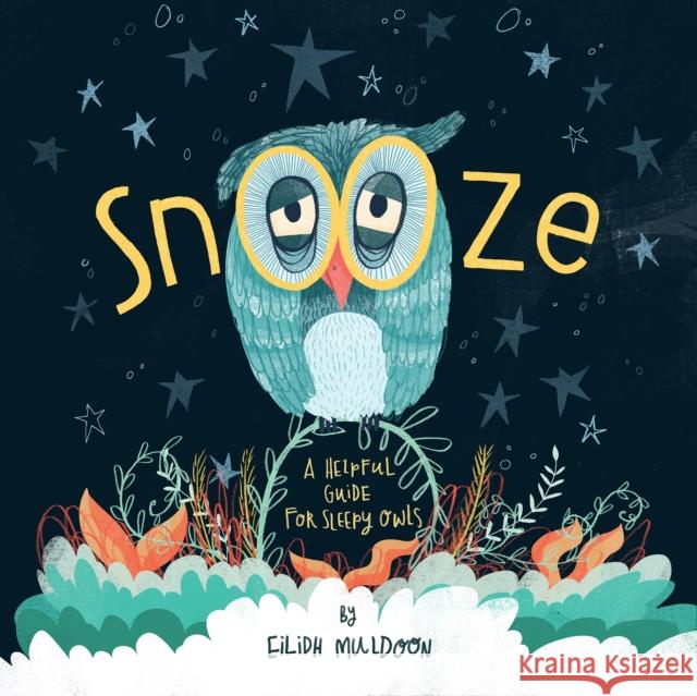 Snooze: Helpful Tips For Sleepy Owls Eilidh Muldoon, Eilidh Muldoon 9781999955694