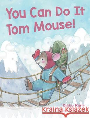 You Can Do It Tom Mouse! Dicky Barr Joanna Scott 9781999956905