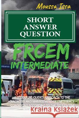 Frcem Intermediate: SHORT ANSWER QUESTION (2017 Edition, Black & White) Issa, Moussa 9781999957506 PGB Group Ltd