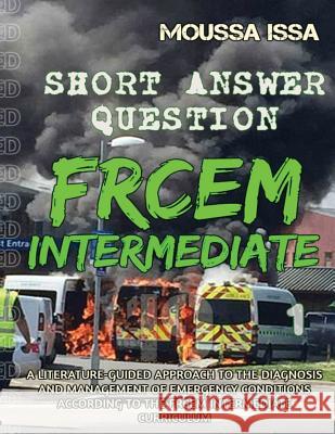 Frcem Intermediate: SHORT ANSWER QUESTION (Full Colour, Volume 1) Issa, Moussa 9781999957513 PGB Group Ltd