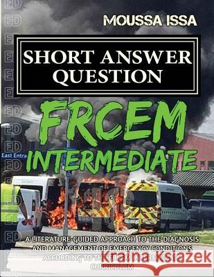 Frcem Intermediate: SHORT ANSWER QUESTION (2018 Edition, Black & White) Issa, Moussa 9781999957575 PGB Group Ltd