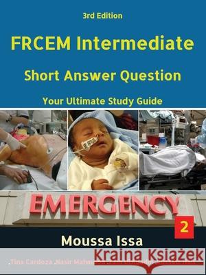 Frcem Intermediate: Short Answer Question Third edition, Volume 2 in Full Colour Issa, Moussa 9781999957582 Frcem Exam Bookstore Ltd