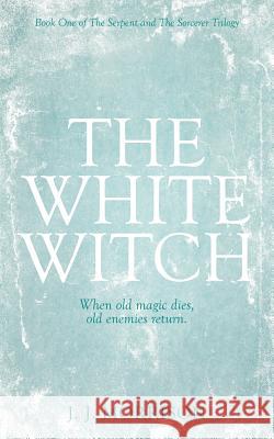 The White Witch J. J. Morrison Louise Dyer 9781999958909 White Raven Books