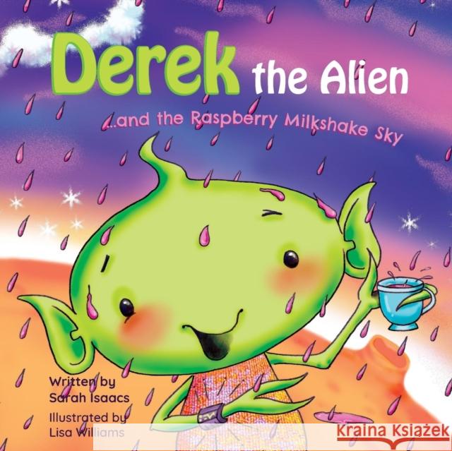 Derek the Alien and the Raspberry Milkshake Sky Sarah Isaacs   9781999965112 Spiderwize
