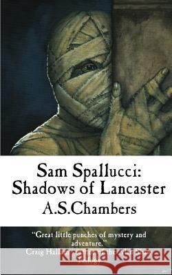 Sam Spallucci: Shadows Of Lancaster A S Chambers 9781999965525 Basilisk Books