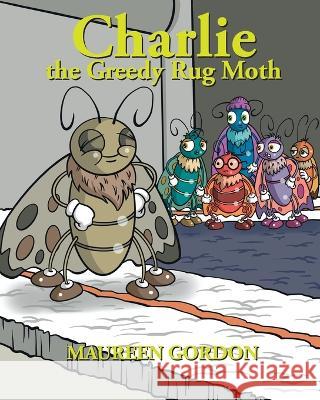 Charlie the Greedy Rug Moth Maureen Gordon   9781999967598 Maureen Gordon