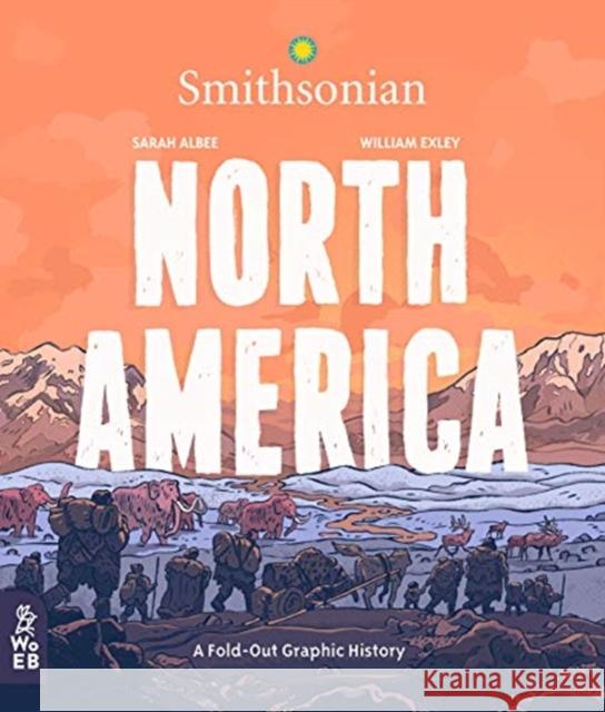 North America: A Fold-Out Graphic History  9781999967925 What on Earth Publishing Ltd