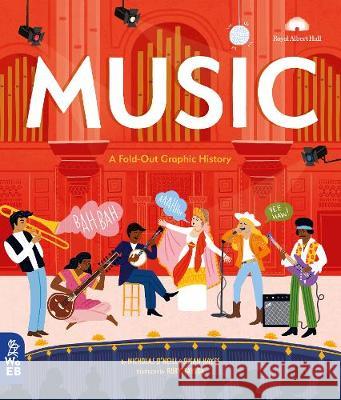 Music: A Fold-Out Graphic History Nicholas O'Neill Susan Hayes Ruby Taylor 9781999967932 What on Earth Books