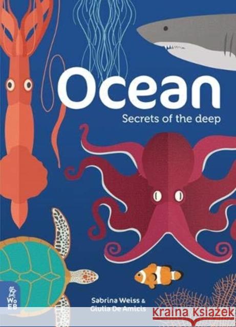 Ocean: Secrets of the Deep Sabrina Weiss Giulia De Amicis  9781999968052