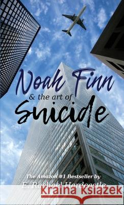 Noah Finn & the Art of Suicide E. Rachael Hardcastle 9781999968816 Curious Cat Books