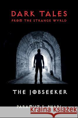 Dark Tales from the Strange Wyrld: The Jobseeker Peter Legend   9781999969943 Wembley House