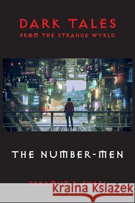 Dark Tales From The Strange Wyrld: The Number-Men Paramjit S Bharj 9781999969981 Wembley House