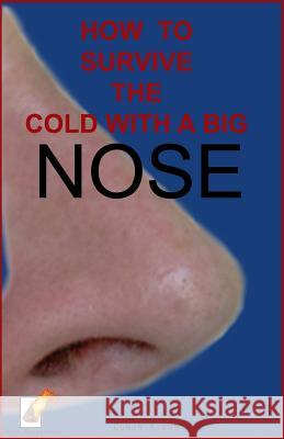 How to survive the cold with a big nose Nixon, Conor 9781999975913 Conor Nixon
