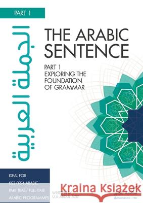 The Arabic Sentence: Exploring the foundation of grammar Aziz, Uwais 9781999976019