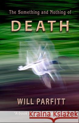 The Something and Nothing of Death Will Parfitt 9781999976309 Psa Books