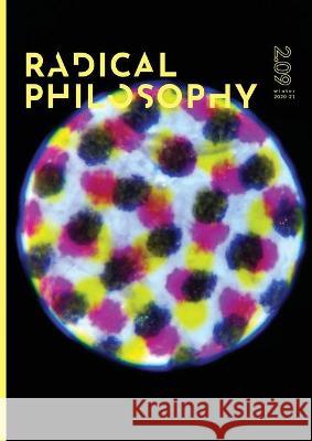 Radical Philosophy 2.09 / Winter 2020-21 Radical Philosophy Collective 9781999979386 Radical Philosophy