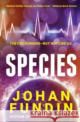 Species: A sci-fi medical thriller of riveting suspense and intrigue Johan Fundin 9781999981747
