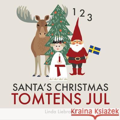 Santa's Christmas Tomtens jul: A bilingual Swedish Christmas counting book - En tvåspråkig räknebok på svenska och engelska Liebrand, Linda 9781999985462 Treetop Media Ltd