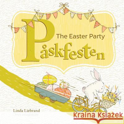 Påskfesten - The Easter Party: A bilingual Swedish Easter book for kids Liebrand, Linda 9781999985479 Treetop Media Ltd
