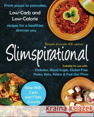 Slimspirational: From pizzas to pancakes, low-carb and low-calorie recipes for a healthier, slimmer you Anderson, Lynette 9781999987503 Slimspirational