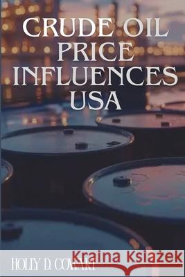 Crude Oil Price Influences USA Holly D 9782007600445 Nasarudeen Publication