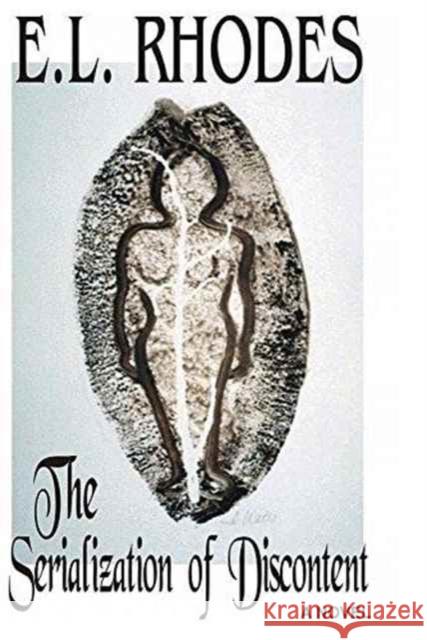 The Serialization of Discontent E. L. Rhodes 9782009005781 Asg Productions
