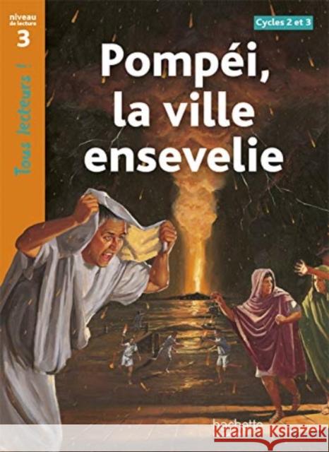 Tous lecteurs!: Pompei, la ville ensevelie Lucile Galliot 9782011174949