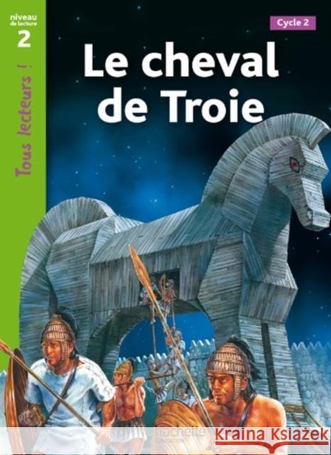 Tous lecteurs!: Le cheval de Troie Sally Odgers Lucile Galliot  9782011175380