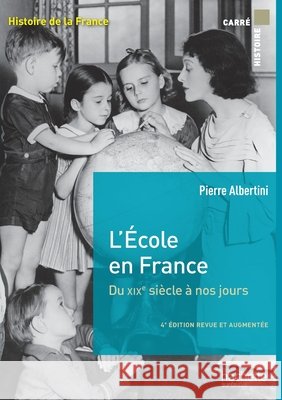 L'?cole en France du XIXe si?cle ? nos jours de la maternelle ? l'universit? Pierre Albertini Dominique Borne 9782011403216