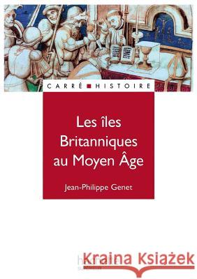 Les ?les Britanniques au Moyen ?ge (1485-1783) Genet-J P. 9782011449047