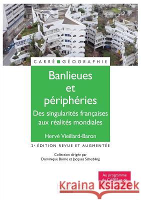 Banlieues et p?riph?ries - Des singularit?s fran?aises aux r?alit?s mondiales Vieillard-Baron 9782011461452