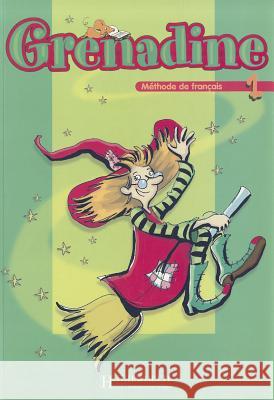 Grenadine: Niveau 1 Livre de L'Eleve Marie-Laure Poletti 9782011554697 Hachette Fle