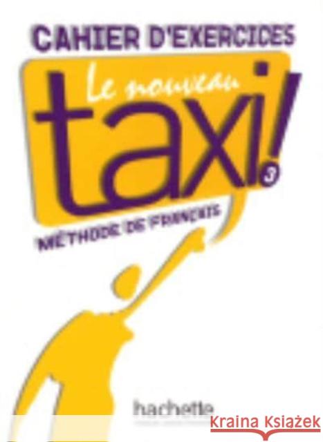 Le Nouveau Taxi: Niveau 3 Cahier D'Exercices Menand Robert Lincoln Martine Johnson Anne-Marie 9782011555595
