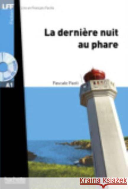 La Dernière Nuit Au Phare + CD Audio MP3 (Lff A1): La Dernière Nuit Au Phare + CD Audio MP3 (Lff A1) Paoli, Pascale 9782011557476