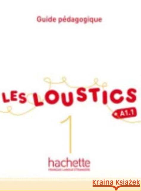 Les Loustics 1: Guide Pedagogique: Les Loustics 1: Guide Pedagogique Hugues Denisot Marianne Capouet Denisot 9782011559098 Hachette Fle