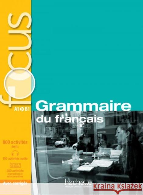 Focus - Grammaire du francais (A1-A2-B1) with audio and online Joelle Bonenfant 9782011559647