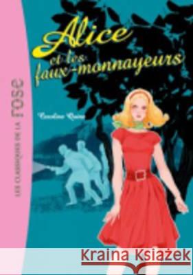Alice ET Les Faux-Monnayeurs Caroline Quine 9782012011458