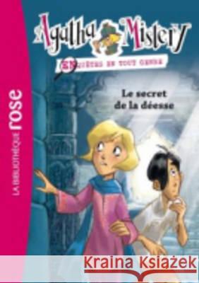 Agatha Mystery, Enquetes En Tout Genre: Le Secret De LA Deesse Sir Steve Stevenson, Anouk Filippini 9782012027770 Hachette