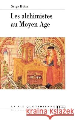 Les alchimistes au Moyen ?ge Hutin-S 9782012351745 Hachette Litt.