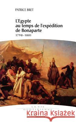 L'Egypte au temps de l'exp?dition de Bonaparte Bret-P 9782012352667 Hachette Litt.