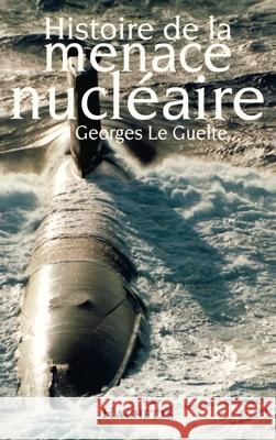 Histoire de la menace nucl?aire Le Guelte-G 9782012352711 Hachette Litt.