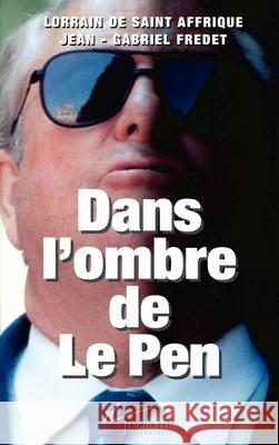 Dans l'ombre de Le Pen de Saint-Affrique-Fredet 9782012353121 Hachette Litt.