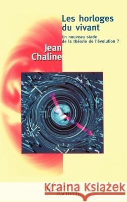 Les horloges du vivant Chaline-J 9782012354869 Hachette Litt.