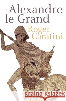 Alexandre le Grand Caratini-R 9782012355187 Hachette Litt.