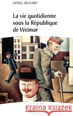 La vie quotidienne sous la r?publique de Weimar Lionel-R 9782012355644